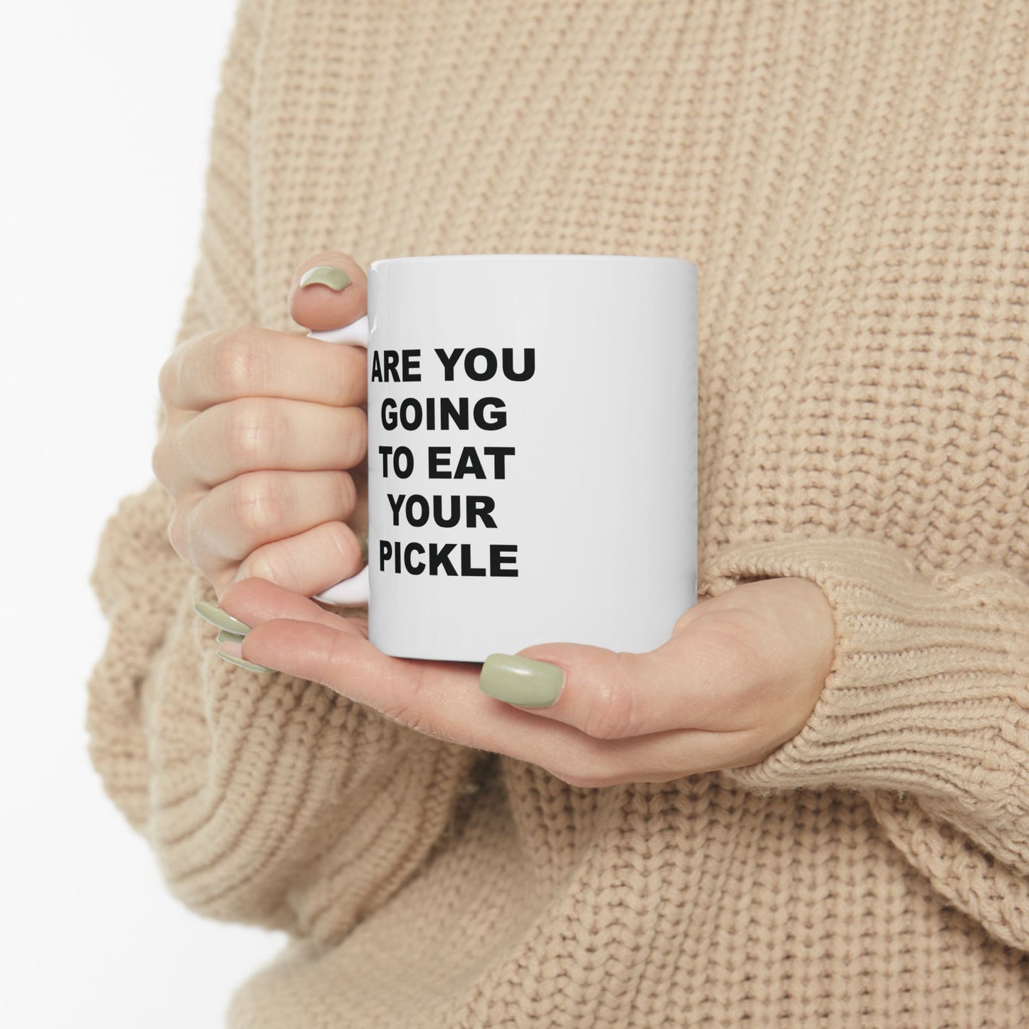 Are You Going to Eat Your Pickle Ceramic Mug (11oz)