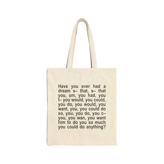 Have You Ever Had A Dream Cotton Canvas Tote Bag