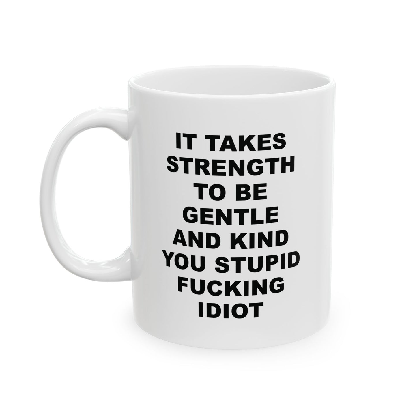 "It Takes Strength" Ceramic Mug (11oz)