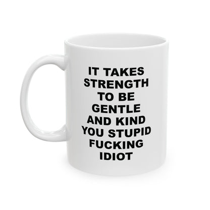 "It Takes Strength" Ceramic Mug (11oz)