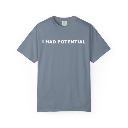 "I Had Potential" Unisex Garment-Dyed T-Shirt