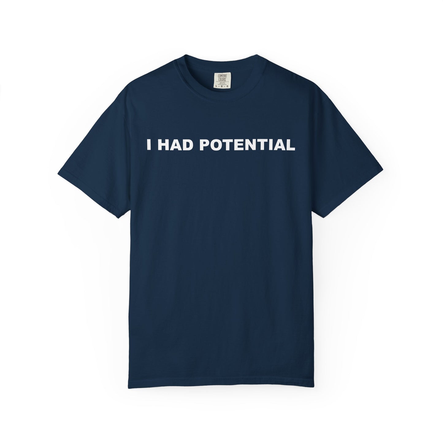 "I Had Potential" Unisex Garment-Dyed T-Shirt
