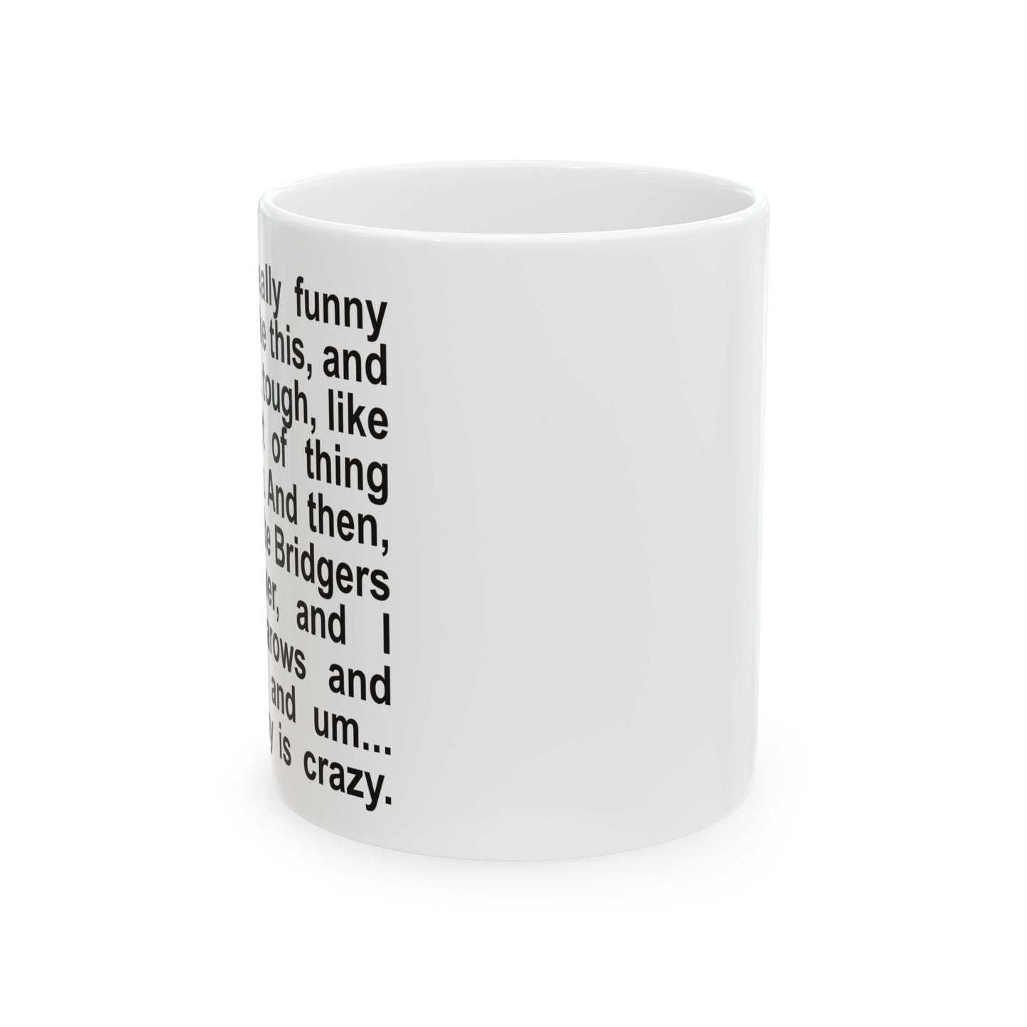 "The dichotomy is crazy" Ceramic Mug (11oz)