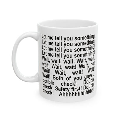 Let Me Tell You Something Ceramic Mug (11oz)