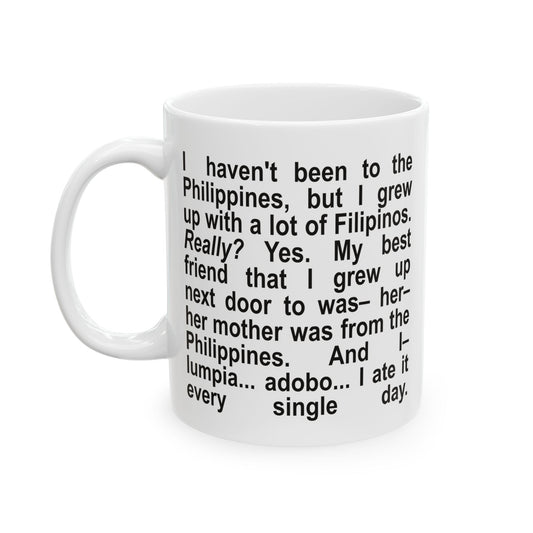 I Grew Up With A Lot Of Filipinos Ceramic Mug (11oz)
