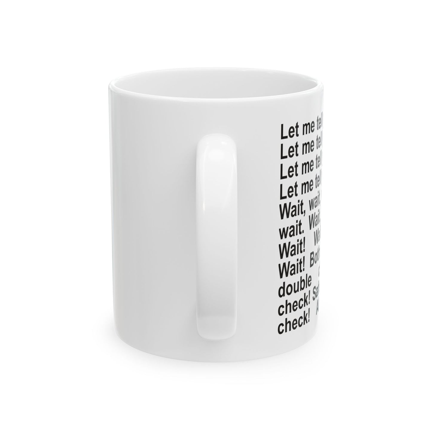 "Let me tell you something" Ceramic Mug (11oz)