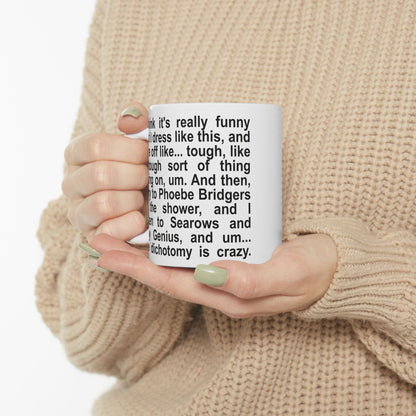 "The dichotomy is crazy" Ceramic Mug (11oz)