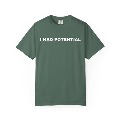 "I Had Potential" Unisex Garment-Dyed T-Shirt