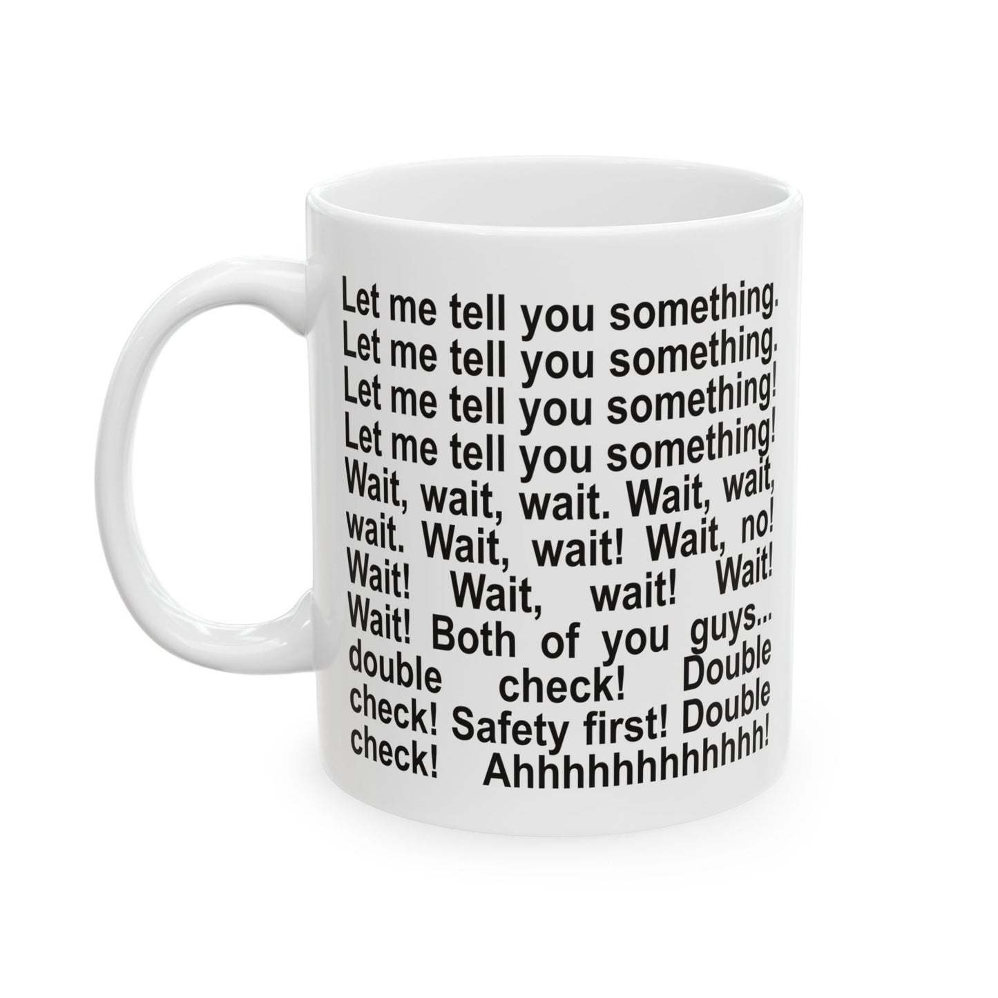 "Let me tell you something" Ceramic Mug (11oz)