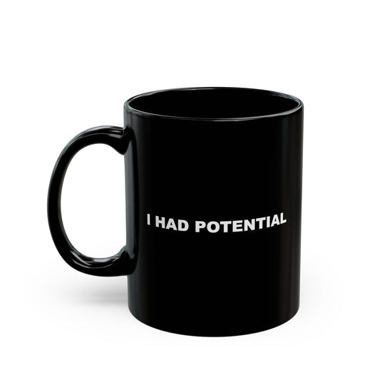 "I Had Potential" Ceramic Mug (11oz)
