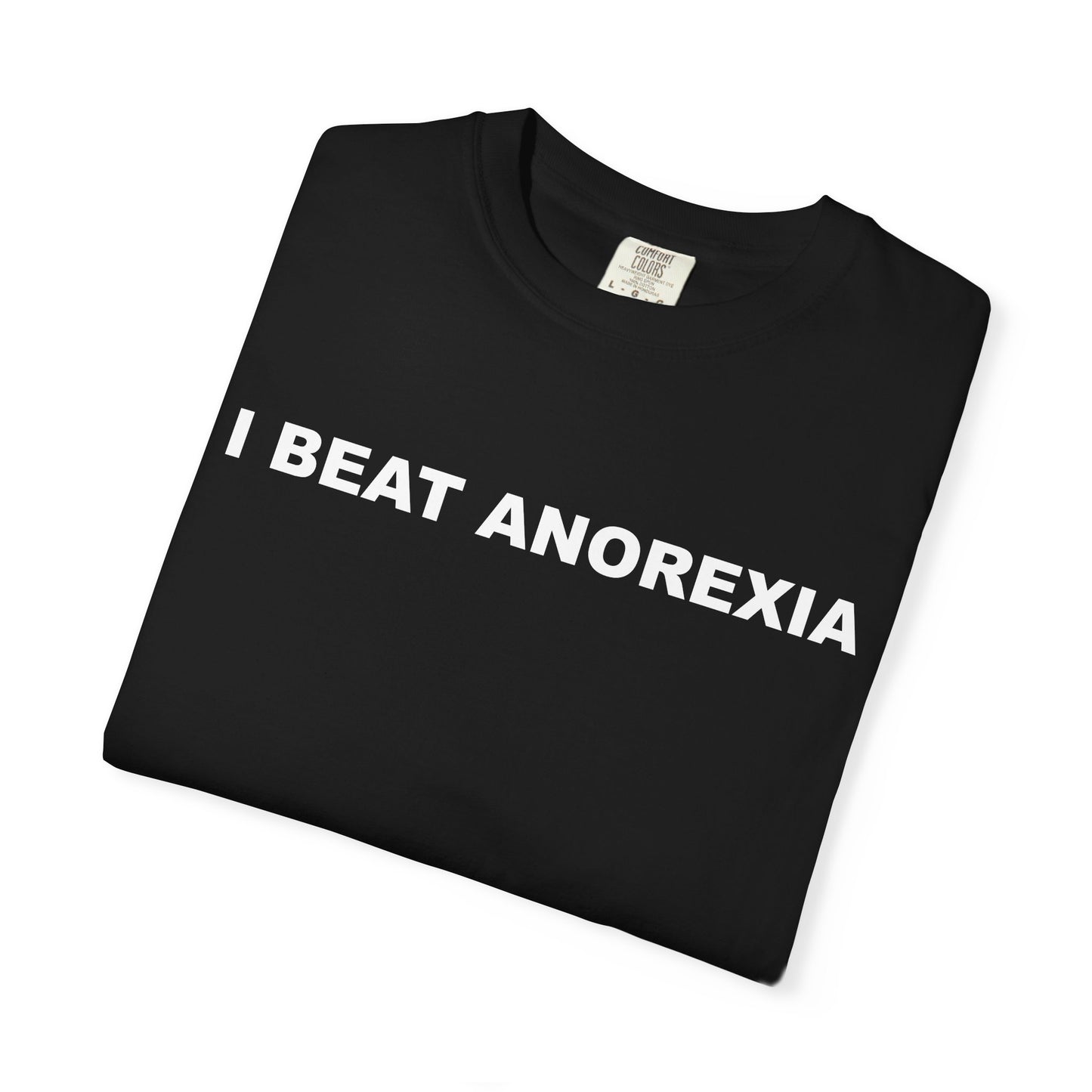 "I Beat Anorexia" Unisex Garment-Dyed T-Shirt