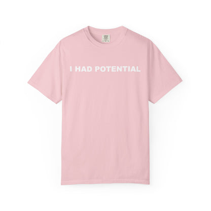 "I Had Potential" Unisex Garment-Dyed T-Shirt