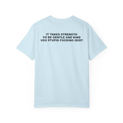 "It Takes Strength" Unisex Garment-Dyed T-Shirt